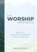 The Worship Handbook: Developing The Heart Of A Worshiper In Your Ministry Team by Marquis A. Ashley
