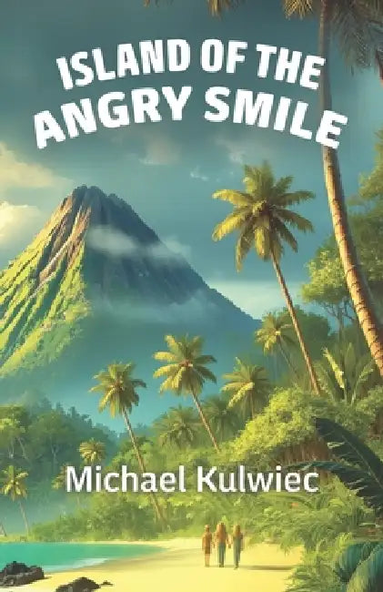 Island of the Angry Smile by Michael Kulwiec