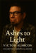 Ashes To Light by Victor J. Alarcon, Jonita Alarcon
