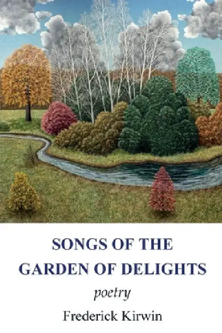 Songs of the Garden of Delights by Kirwin