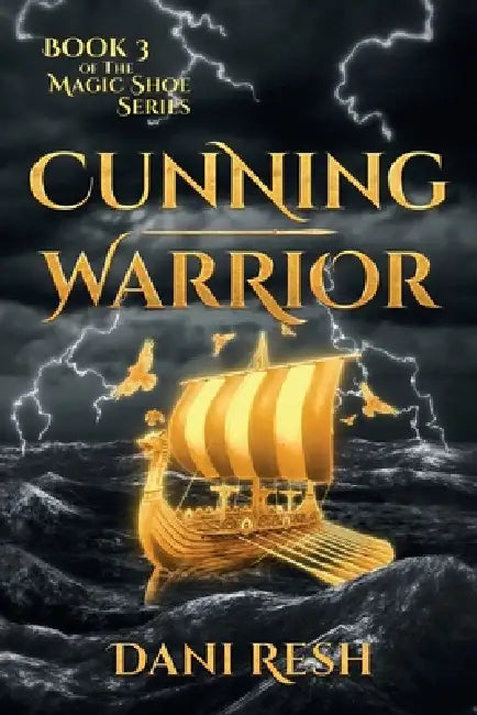 Cunning Warrior: Book Three of the Magic Shoe Series by Dani Resh
