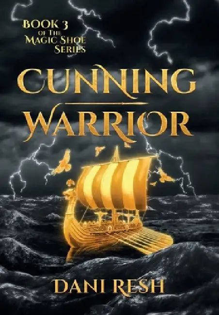 Cunning Warrior: Book Three of the Magic Shoe Series by Dani Resh