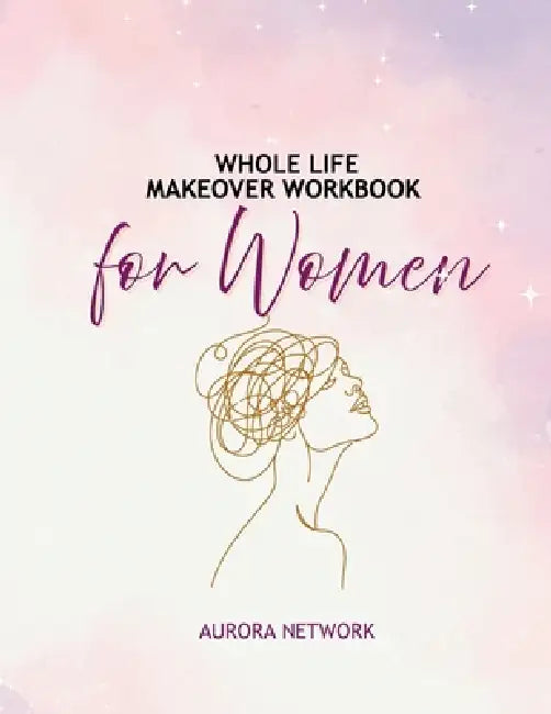 Whole Life Makeover Workbook For Women by Candice Rockel