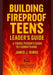 Building Fireproof Teens: A Young Person's Guide to 1 Corinthians Leader's Guide by James Burke