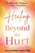 Healing Beyond the Hurt: Turning Trauma into Triumph by Gina Marie Hamilton