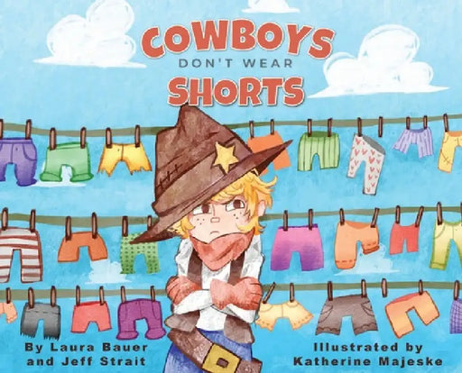 Cowboys Don't Wear Shorts by Laura Bauer, Jeff Strait, Katherine Majeske