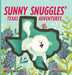 Sunny Snuggles' Texas Adventures by Kristie Walker, Cyndi Harvell