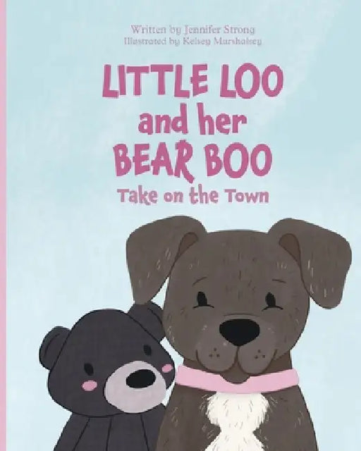Little Loo and her Bear Boo: Take on the Town by Jennifer Strong, Kelsey Marshalsey