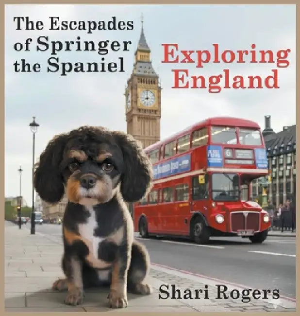 The Escapades of Springer the Spaniel Exploring England by Rogers
