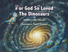 For God So Loved The Dinosaurs by Debra L. Lynn Tolley, Clark E. Creamer