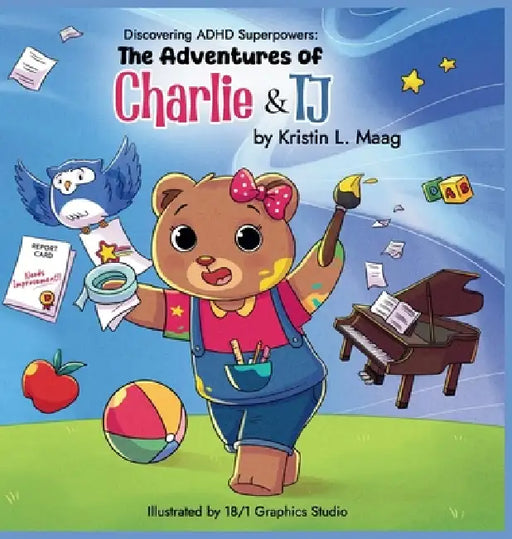 Discovering ADHD Superpowers: The Adventures of Charlie & TJ by Kristin Maag