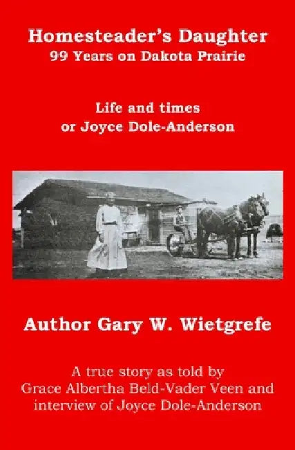 Homesteader's Daughter by Gary W. Wietgrefe