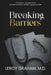 Breaking Barriers: A Doctor's Journey from Broken Home to Battle-Tested Leader by Roderick Calvin Cunningham, Valerie Nicole Cunningham, Jr. Graham Leroy M.