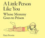 A Little Person Like You Whose Mommy Goes to Prison by Patty Prewitt, Yellow Moon