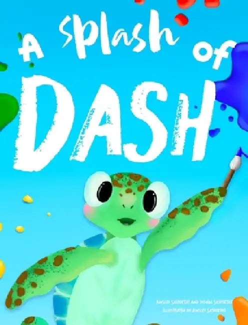 A Splash Of Dash by Ainsley Sasportas, Joshua D. Sasportas, Ainsley F. Sasportas