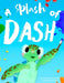 A Splash Of Dash by Ainsley Sasportas, Joshua D. Sasportas, Ainsley F. Sasportas