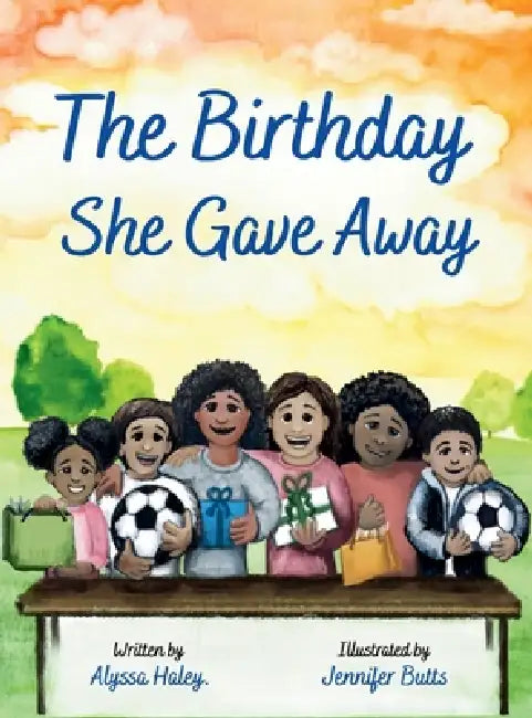 The Birthday She Gave Away by Alyssa Haley, Jennifer Butts
