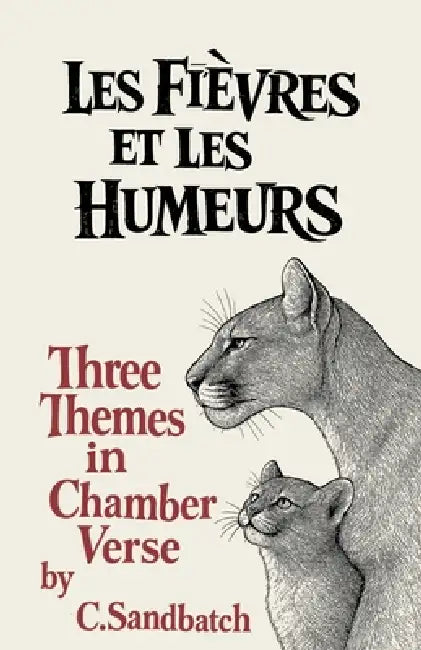 Les Fièvres et les Humeurs: Three Themes in Chamber Verse by Christopher Sandbatch