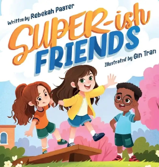 Super-ish Friends by Rebekah Paster, Gin Tran