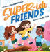 Super-ish Friends by Rebekah Paster, Gin Tran