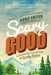 Scary Good: Discovering Life Beyond the Sunday Scaries by Angie Callen
