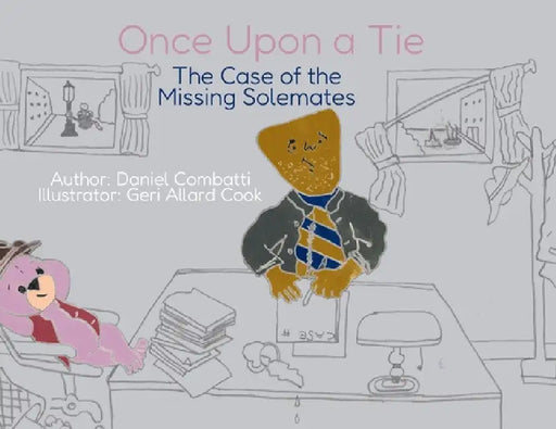 Once Upon a Tie: The Case of the Missing Solemates by Daniel Combatti, Geri Allard Cook