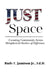 JUST Space: Curating Community Across Metaphorical Borders of Difference by Jr. Jamison Ed D. Rudy F.
