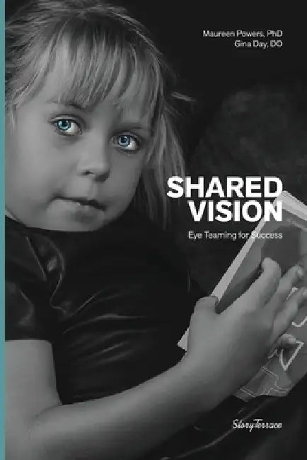 Shared Vision: Eye Teaming for Success by Maureen Kennedy Kennedy Powers, Gina Day