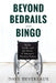 Beyond Bedrails and Bingo: Myths, Truths, and the Future of America's Nursing Homes by Dave Devereaux