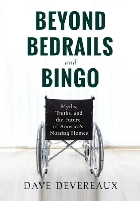 Beyond Bedrails and Bingo by Dave Devereaux