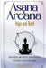 Asana & Arcana: Yoga & Tarot -- Movement, Meditation, and Inspiration for Every Card in the Tarot by Shannon D. Lind