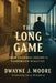 The Long Game by Dwayne J. Moore