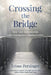 Crossing the Bridge: Heal Your Relationships with Courageous Communication by Trime Persinger