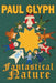 Fantastical Nature: A Family Tale with Complications by Paul Glyph