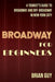 Broadway for Beginners: A Tourist's Guide to Broadway and Off-Broadway in New York City by Brian Guy
