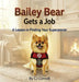 Bailey Bear Gets a Job by Cj Cornell
