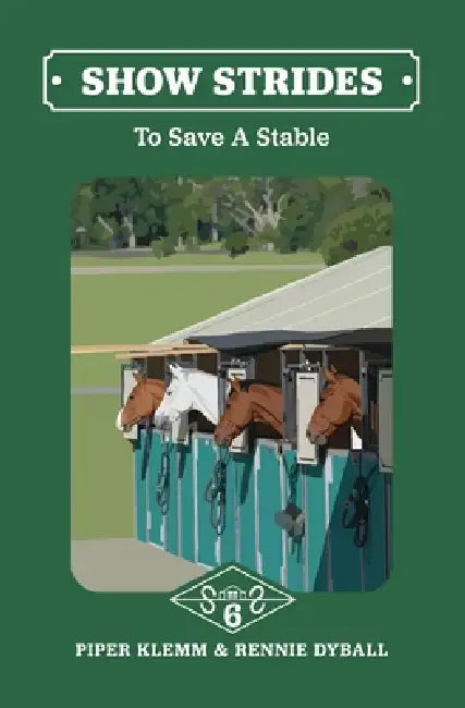 Show Strides Vol. 6: To Save A Stable by Piper Klemm, Rennie Dyball