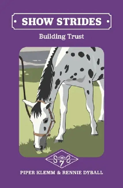 Show Strides Vol. 7: Building Trust by Piper Klemm, Rennie Dyball