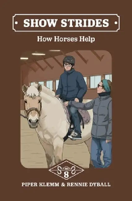 Show Strides Vol. 8: How Horses Help by Piper Klemm, Rennie Dyball