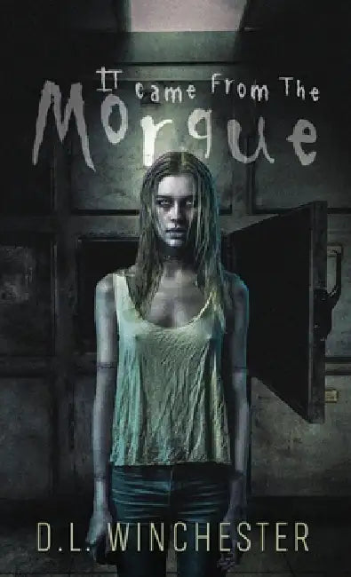 It Came from the Morgue by D. L. Winchester