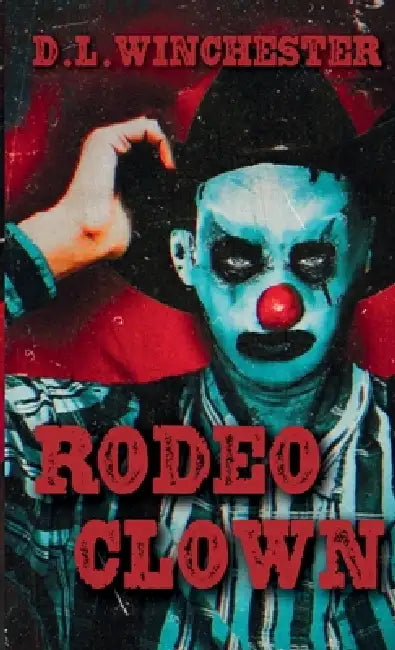 Rodeo Clown by D. L. Winchester