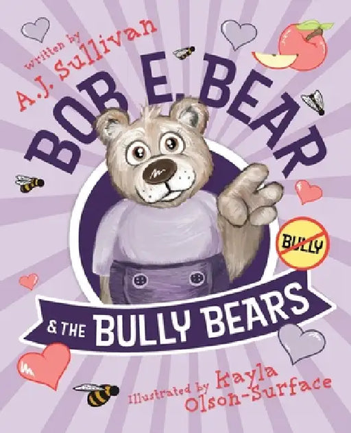 Bob E. Bear & the Bully Bears by Aj Sullivan, Raven Eckman, Kayla Olson Surface