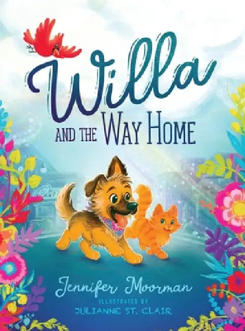 Willa and the Way Home: A Dog Picture Book for Kids Ages 4-8 by Jennifer Moorman, Julianne St Clair