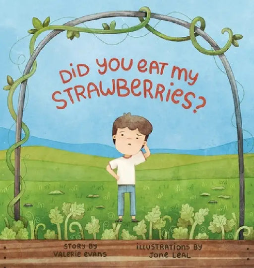 Did You Eat My Strawberries?: A story celebrating curiosity, kindness and friendship by Valerie Evans, Jone Leal