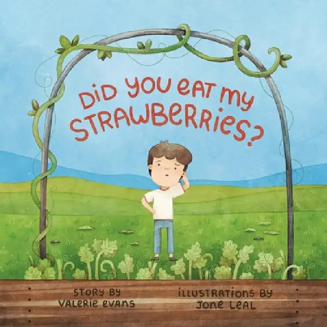 Did You Eat My Strawberries?: A story celebrating curiosity, kindness and friendship by Valerie Evans, Jone Leal