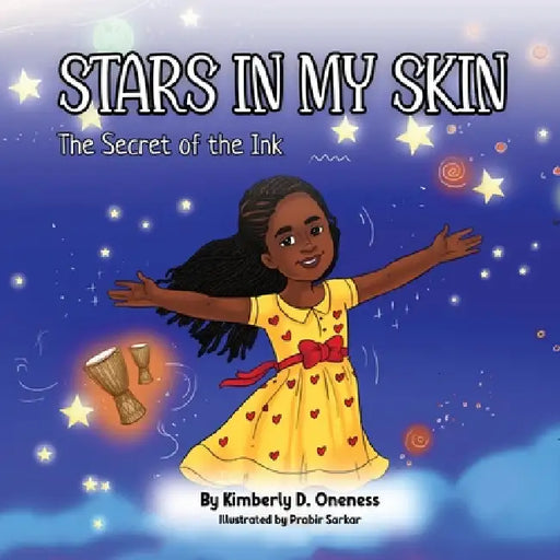 Stars in My Skin: The Secret of the Ink by Kimberly D. Oneness, Prabir Sarkar