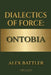 Dialectics of Force: Ontobia, Third Edition by Alex Battler