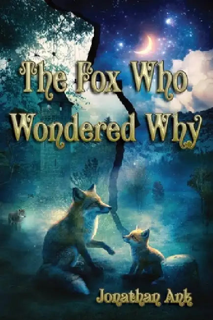 The Fox Who Wondered Why by Jonathan Ank