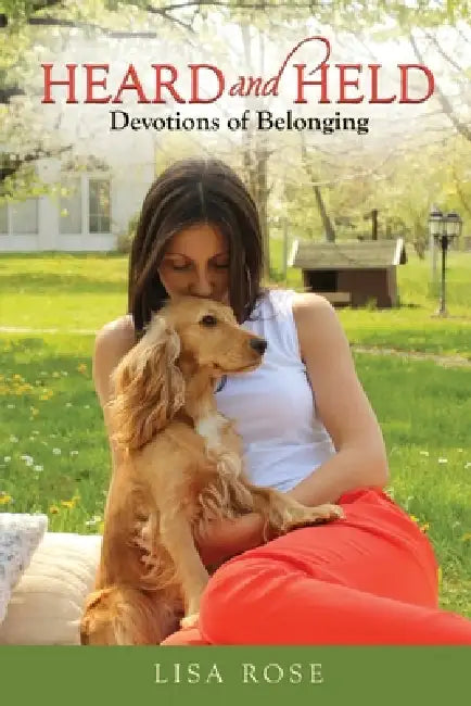 Heard and Held: Devotions of Belonging by Lisa Rose