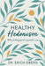 Healthy Hedonism: Why feeling good Is good for you! by Erica Oberg